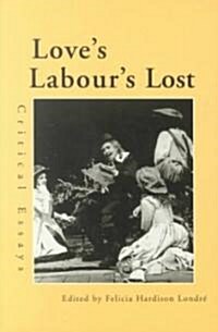 Loves Labours Lost: Critical Essays (Paperback)