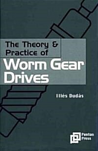 The Theory and Practice of Worm Gear Drives (Hardcover)