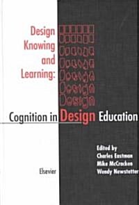 Design Knowing and Learning: Cognition in Design Education (Hardcover)