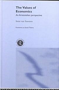 The Values of Economics : An Aristotelian Perspective (Hardcover)
