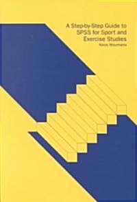 A Step-by-Step Guide to SPSS for Sport and Exercise Studies (Paperback)