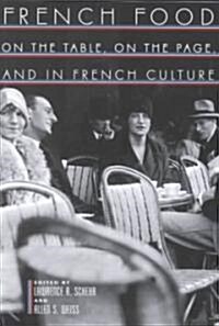 French Food : On the Table, On the Page, and in French Culture (Paperback)