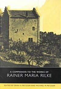 A Companion to the Works of Rainer Maria Rilke (Hardcover)