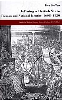 Defining a British State : Treason and National Identity, 1608-1820 (Hardcover)