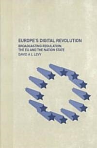 Europes Digital Revolution : Broadcasting Regulation, the EU and the Nation State (Paperback)