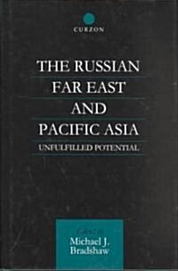 The Russian Far East and Pacific Asia : Unfulfilled Potential (Hardcover)