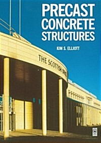 Precast Concrete Structures : The Design and Construction of Multi-storey Precast Concrete Skeletal Structures (Paperback)