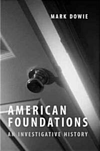 American Foundations: An Investigative History (Hardcover)