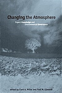 Changing the Atmosphere: Expert Knowledge and Environmental Governance (Paperback)