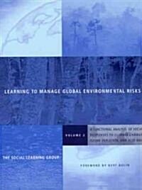 Learning to Manage Global Environmental Risks, Volume 2: A Functional Analysis of Social Responses to Climate Change, Ozone Depletion, and Acid Rain (Paperback)