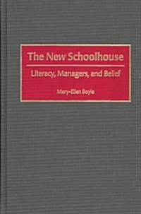 The New Schoolhouse: Literacy, Managers, and Belief (Hardcover)