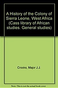 A History of the Colony of Sierra Leone, West Africa (Hardcover)