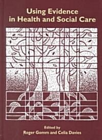 Using Evidence in Health and Social Care (Hardcover)