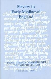 Slavery in Early Mediaeval England from the Reign of Alfred until the Twelfth Century (Paperback)