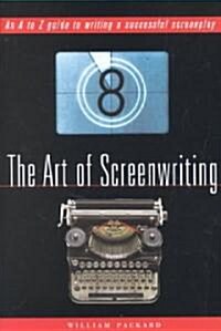 The Art of Screenwriting: An A to Z Guide to Writing a Successful Screenplay (Paperback, 2)