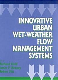 Innovative Urban Wet-Weather Flow Management Systems (Hardcover)