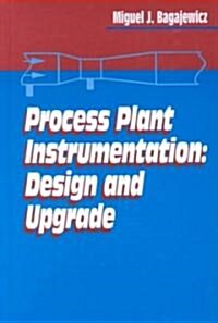 Process Plant Instrumentation: Design and Upgrade (Hardcover)