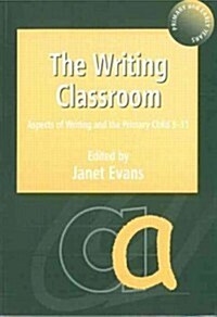 The Writing Classroom : Aspects of Writing and the Primary Child 3-11 (Paperback)