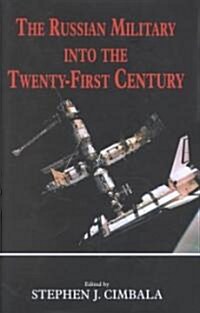 The Russian Military into the 21st Century (Hardcover)