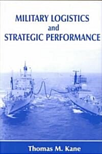 Military Logistics and Strategic Performance (Hardcover)