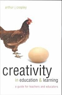 Creativity in Education and Learning : A Guide for Teachers and Educators (Paperback)