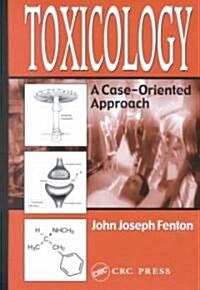 [중고] Toxicology: A Case-Oriented Approach (Hardcover)