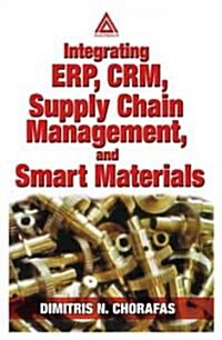 Integrating Erp, Crm, Supply Chain Management, and Smart Materials (Paperback)