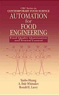 Automation for Food Engineering: Food Quality Quantization and Process Control (Hardcover)