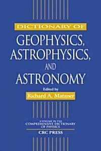 Dictionary of Geophysics, Astrophysics, and Astronomy (Hardcover)