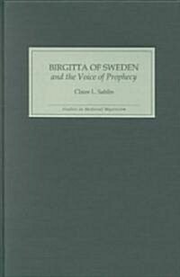 Birgitta of Sweden and the Voice of Prophecy (Hardcover, Revised 2000)