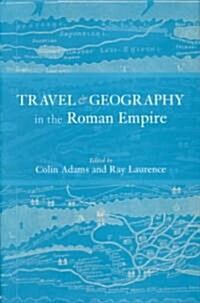 Travel and Geography in the Roman Empire (Hardcover)