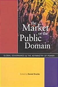 The Market or the Public Domain : Redrawing the Line (Paperback)