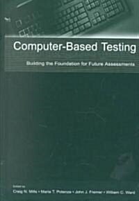 Computer-Based Testing: Building the Foundation for Future Assessments (Hardcover)