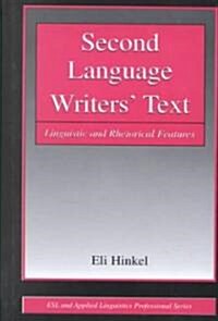 Second Language Writers Text: Linguistic and Rhetorical Features (Hardcover)