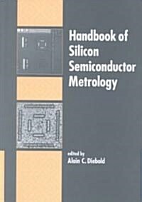 Handbook of Silicon Semiconductor Metrology (Hardcover)