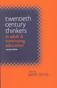 Twentieth century thinkers in adult and continuing education 2nd ed