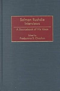 Salman Rushdie Interviews: A Sourcebook of His Ideas (Hardcover)
