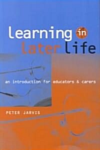Learning in Later Life : An Introduction for Educators and Carers (Paperback)
