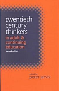 TWENTIETH CENTURY THINKERS IN ADULT AND CONTINUTIN (Paperback)