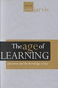 The Age of Learning : Education and the Knowledge Society (Hardcover)