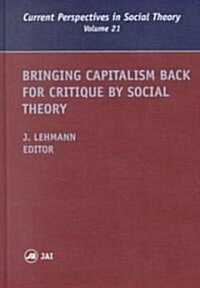 Bringing Capitalism Back for Critique by Social Theory (Hardcover)