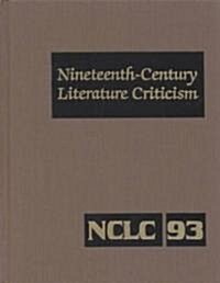 Nineteenth-Century Literature Criticism: Excerpts from Criticism of the Works of Nineteenth-Century Novelists, Poets, Playwrights, Short-Story Writers (Hardcover)