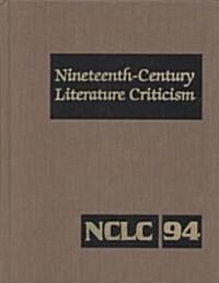 Nineteenth-Century Literature Criticism: Excerpts from Criticism of the Works of Nineteenth-Century Novelists, Poets, Playwrights, Short-Story Writers (Hardcover)