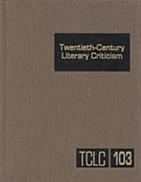 Twentieth-Century Literary Criticism: Excerpts from Criticism of the Works of Novelists, Poets, Playwrights, Short Story Writers, & Other Creative Wri (Hardcover)