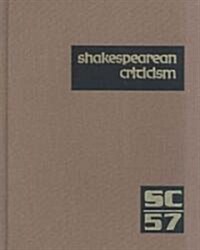 Shakespearean Criticism: Excerpts from the Criticism of William Shakespeares Plays & Poetry, from the First Published Appraisals to Current Ev (Hardcover)