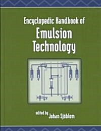 Encyclopedic Handbook of Emulsion Technology (Hardcover)