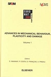 Advances in Mechanical Behaviour, Plasticity and Damage (Hardcover)