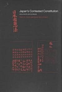 Japans Contested Constitution : Documents and Analysis (Paperback)