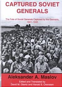 Captured Soviet Generals : The Fate of Soviet Generals Captured in Combat 1941-45 (Hardcover)