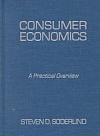 Consumer Economics: A Practical Overview : A Practical Overview (Hardcover)
